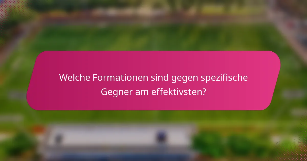Welche Formationen sind gegen spezifische Gegner am effektivsten?
